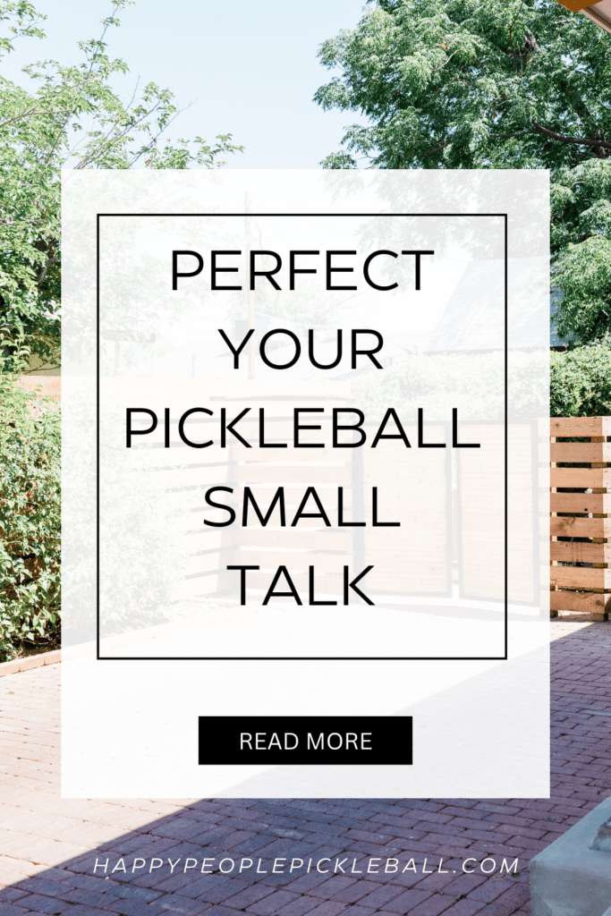 6 easy steps to perfect your pickleball small talk on the courts