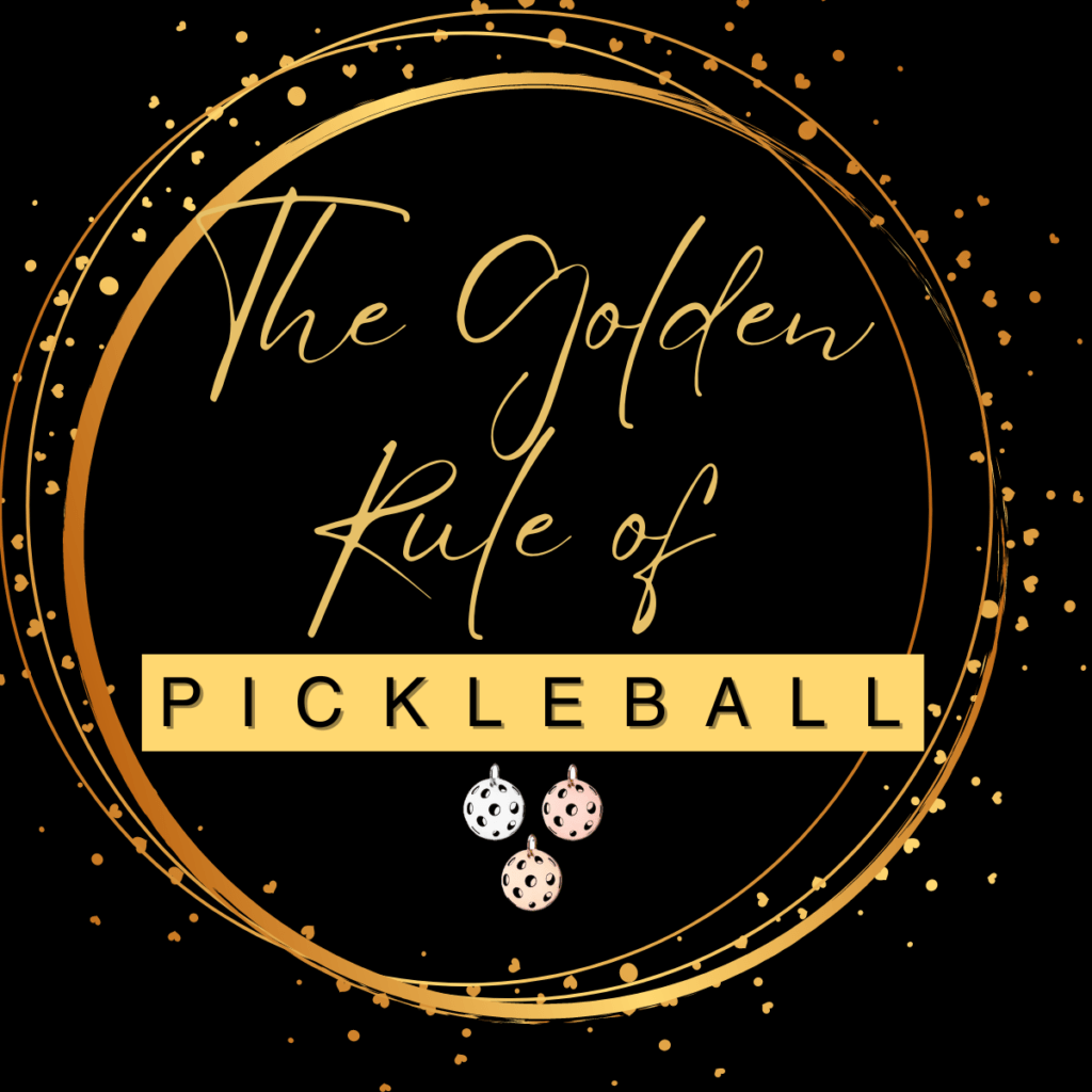 The Golden Rule of Pickleball