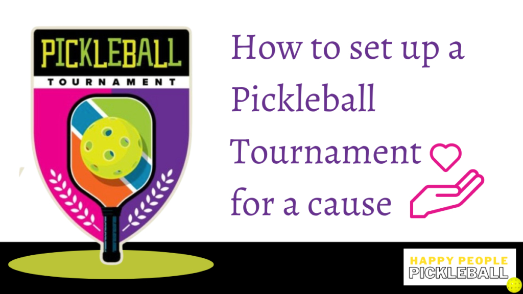 How to set up a pickleball tournament for a cause
